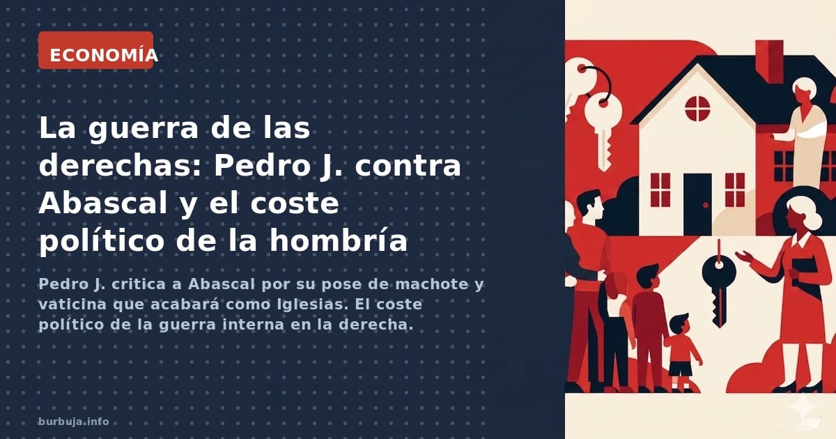 Pedro J. critica a Abascal por su pose de machote y vaticina que acabará como Iglesias. El coste político de la guerra intern