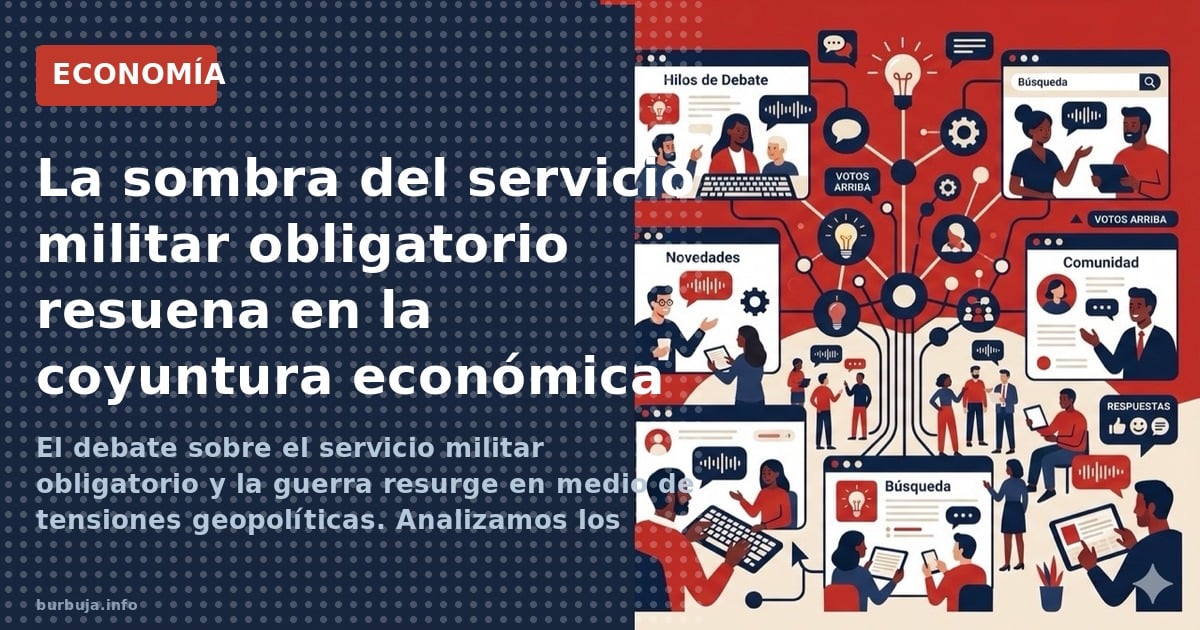 La sombra del servicio militar obligatorio resuena en la coyuntura económica