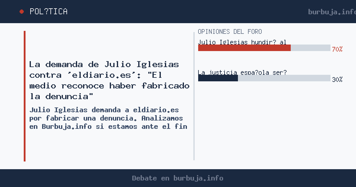 Julio Iglesias demanda a eldiario.es tras denunciar la fabricación de testimonios falsos. Análisis del caso y el debate sobre