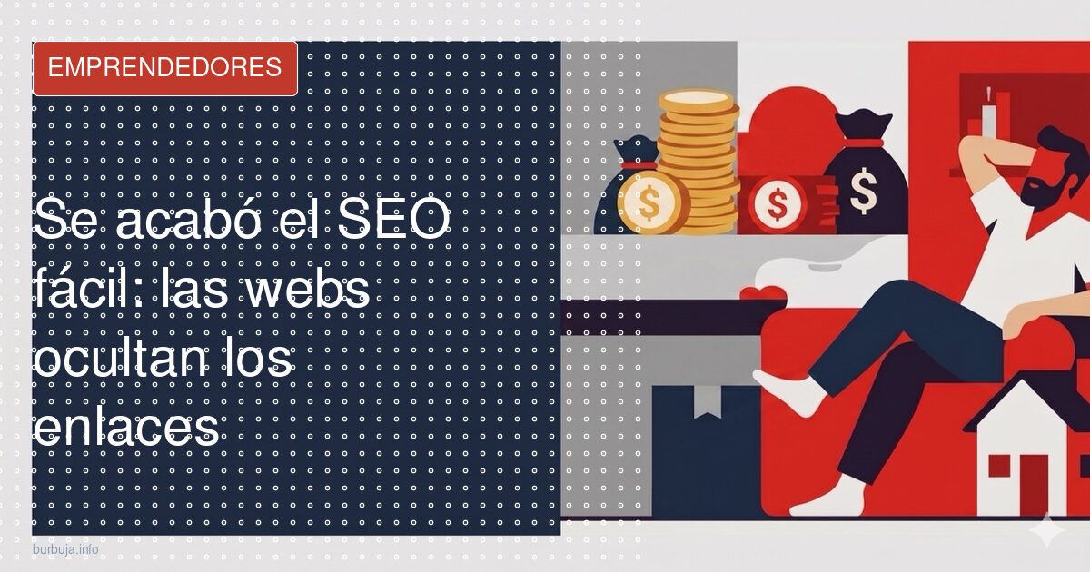 Se acabó el SEO fácil: las webs ocultan los enlaces