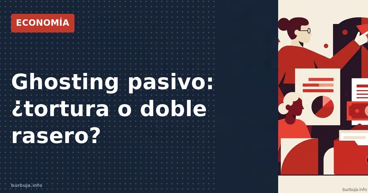 Ghosting pasivo: ¿tortura o doble rasero?