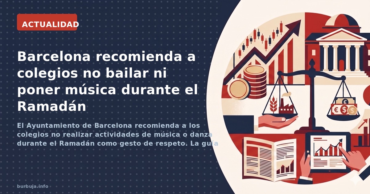 El Ayuntamiento de Barcelona recomienda a los colegios no realizar actividades de música o danza durante el Ramadán como gest
