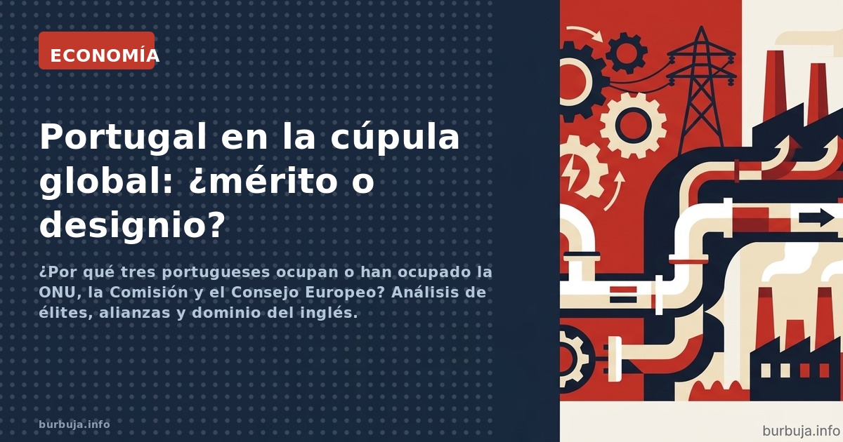 ¿Por qué tres portugueses ocupan o han ocupado la ONU, la Comisión y el Consejo Europeo? Análisis de élites, alianzas y domin