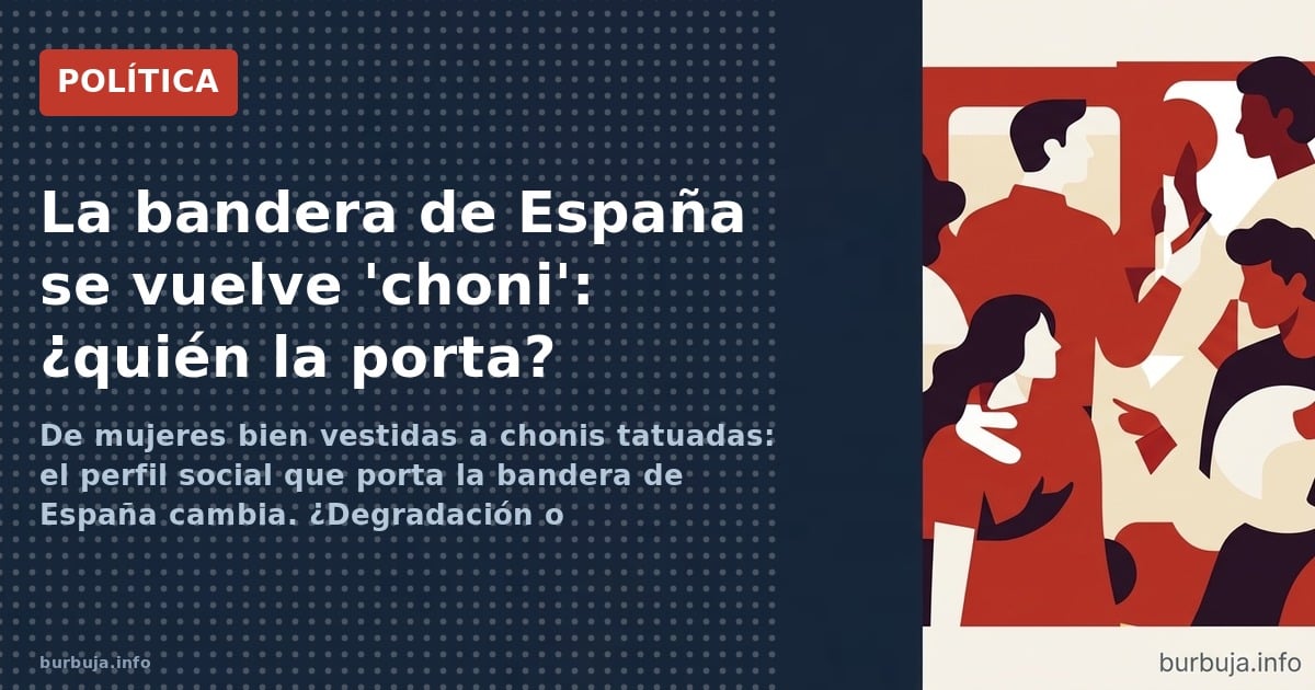 De mujeres bien vestidas a chonis tatuadas: el perfil social que porta la bandera de España cambia. ¿Degradación o democratiz