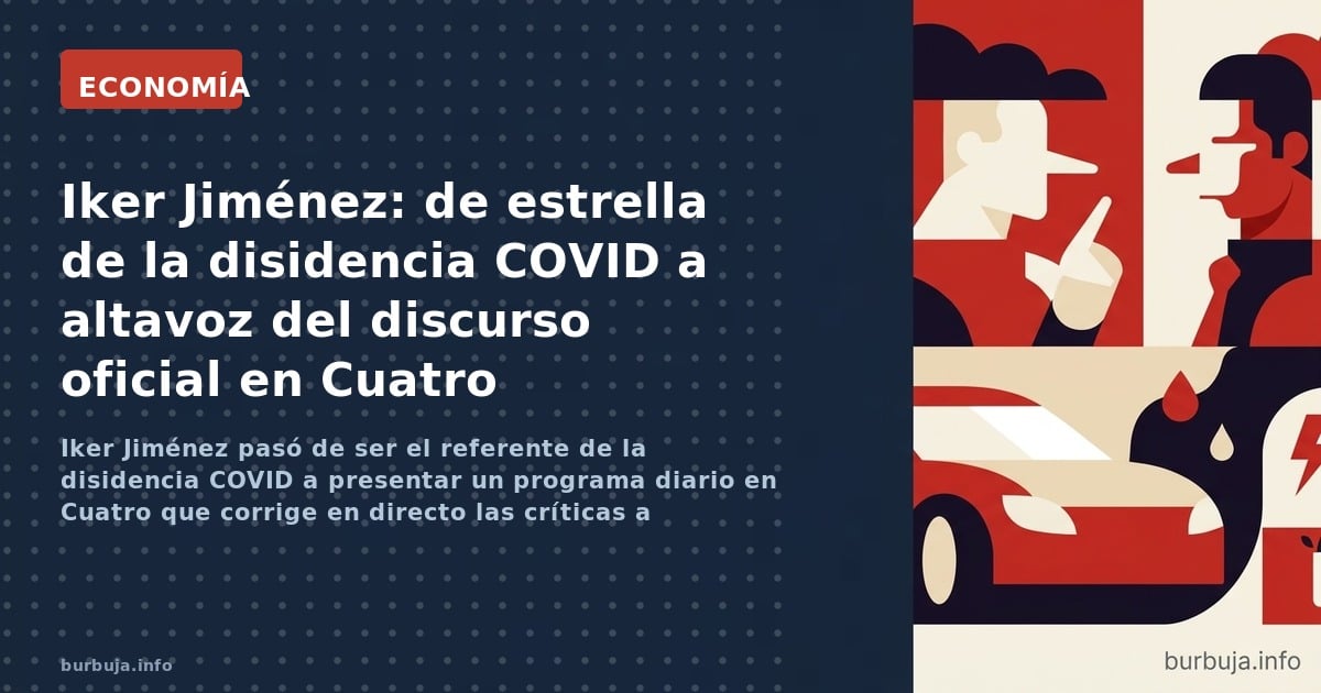 Iker Jiménez pasó de ser el referente de la disidencia COVID a presentar un programa diario en Cuatro que corrige en directo 
