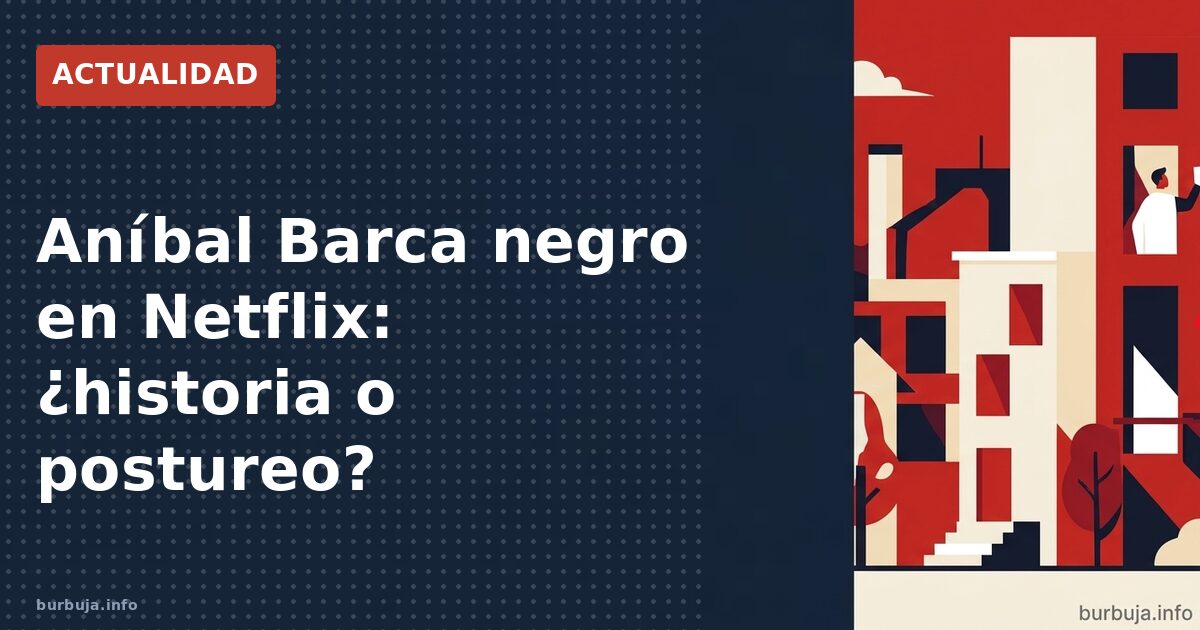 Aníbal Barca negro en Netflix: ¿historia o postureo?