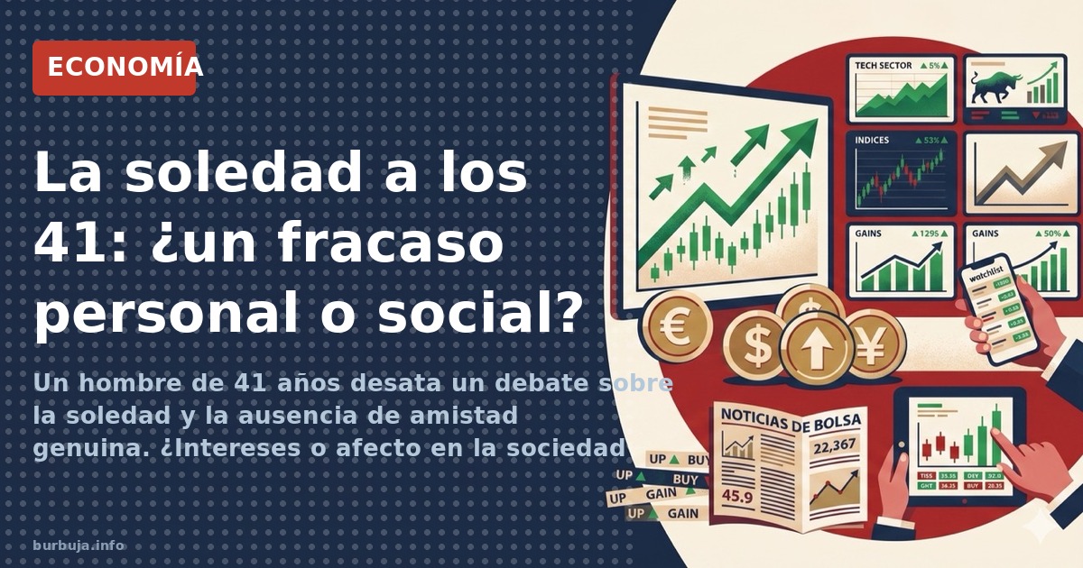 Un hombre de 41 años desata un debate sobre la soledad y la ausencia de amistad genuina. ¿Intereses o afecto en la sociedad a
