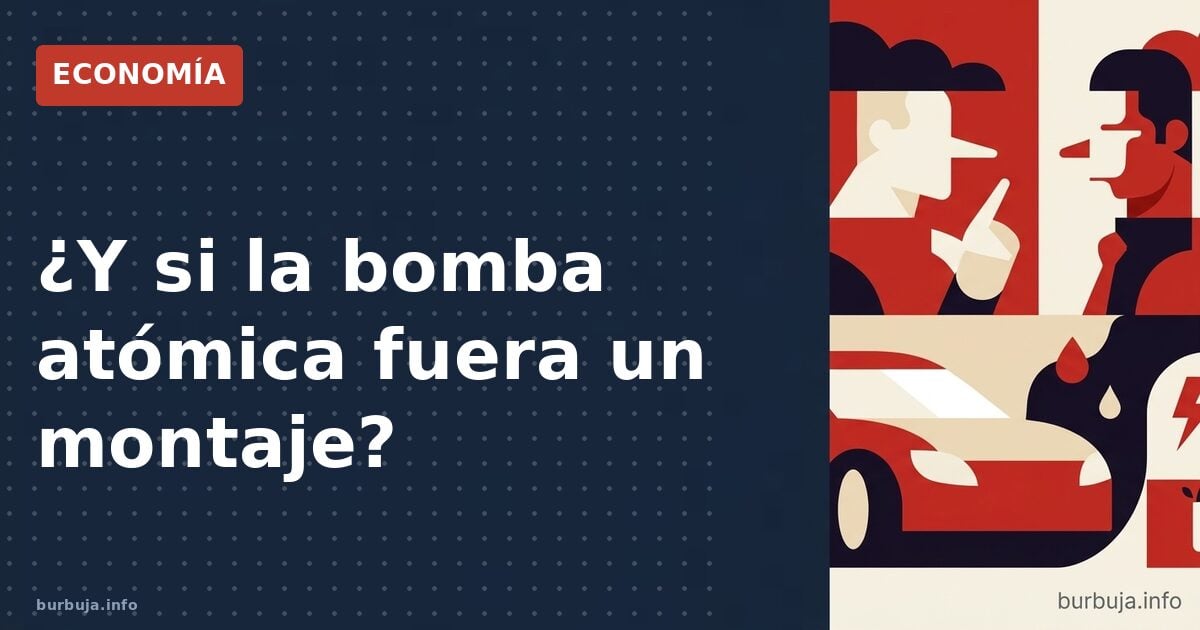 ¿Y si la bomba atómica fuera un bluf?