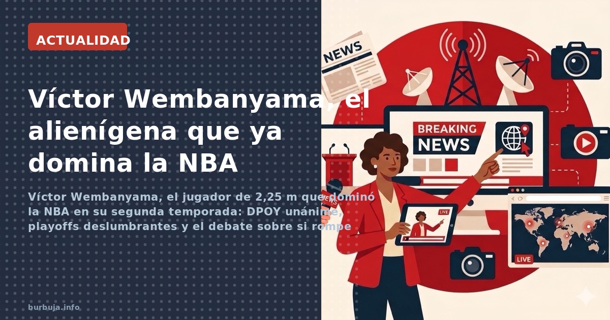 Víctor Wembanyama, el jugador de 2,25 m que dominó la NBA en su segunda temporada: DPOY unánime, playoffs deslumbrantes y el 
