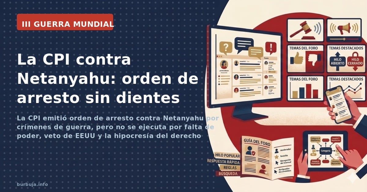 La CPI emitió orden de arresto contra Netanyahu por crímenes de guerra, pero no se ejecuta por falta de poder, veto de EEUU y