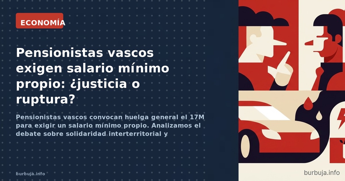 Pensionistas vascos convocan huelga general el 17M para exigir un salario mínimo propio. Analizamos el debate sobre solidarid