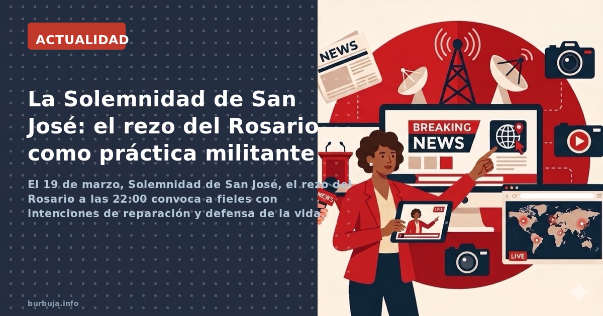 El 19 de marzo, Solemnidad de San José, el rezo del Rosario a las 22:00 convoca a fieles con intenciones de reparación y defe