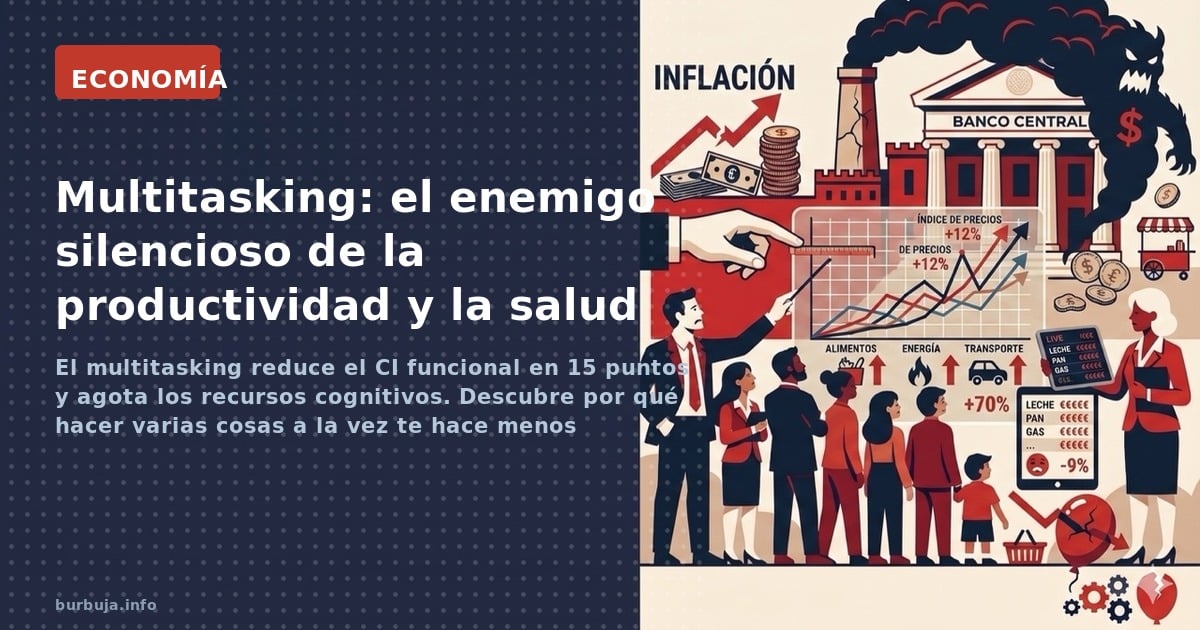 El multitasking reduce el CI funcional en 15 puntos y agota los recursos cognitivos. Descubre por qué hacer varias cosas a la