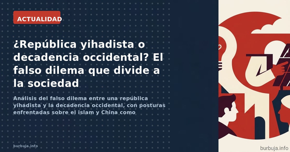 Análisis del falso dilema entre una república yihadista y la decadencia occidental, con posturas enfrentadas sobre el islam y