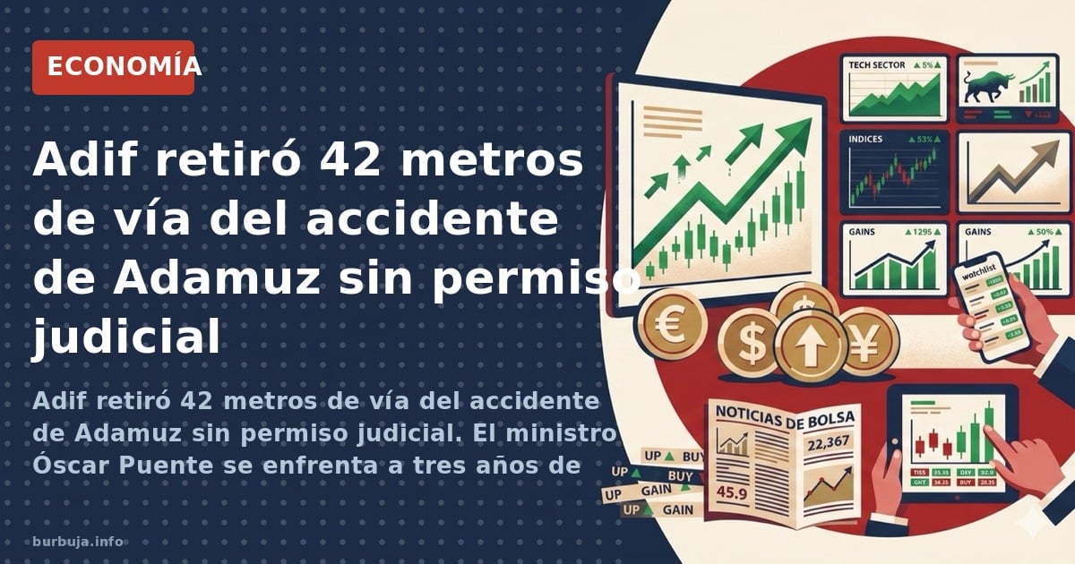 Adif retiró 42 metros de vía del accidente de Adamuz sin permiso judicial. El ministro Óscar Puente se enfrenta a tres años d