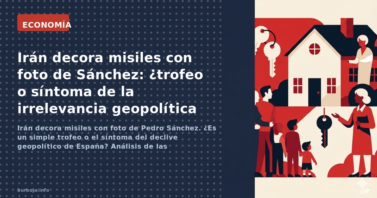 Irán decora misiles con foto de Pedro Sánchez. ¿Es un simple trofeo o el síntoma del declive geopolítico de España? Análisis 