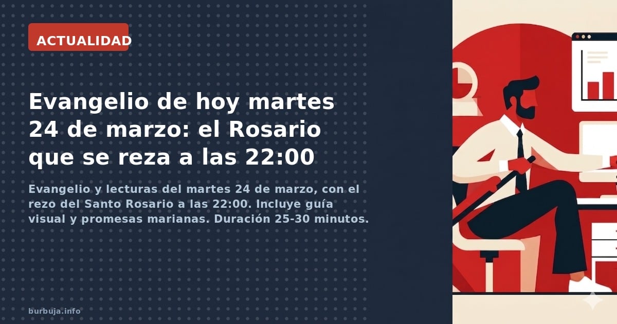 Evangelio y lecturas del martes 24 de marzo, con el rezo del Santo Rosario a las 22:00. Incluye guía visual y promesas marian