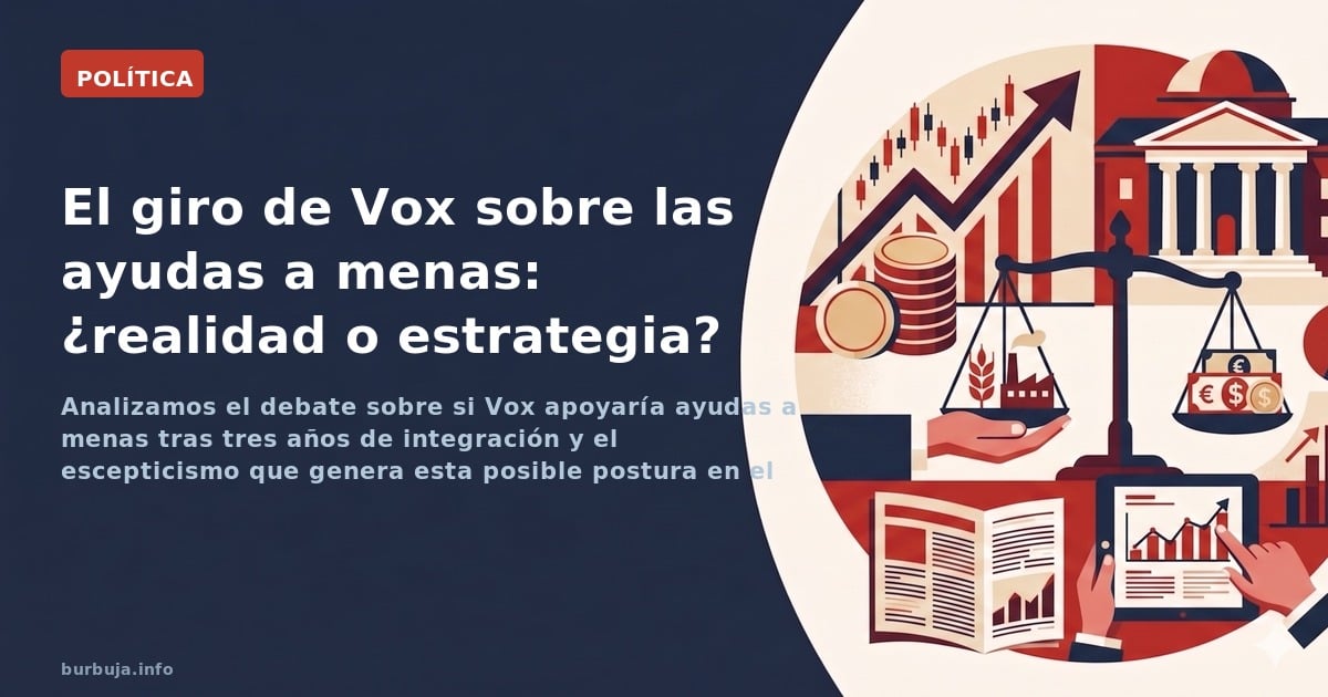 Analizamos el debate sobre si Vox apoyaría ayudas a menas tras tres años de integración y el escepticismo que genera esta pos