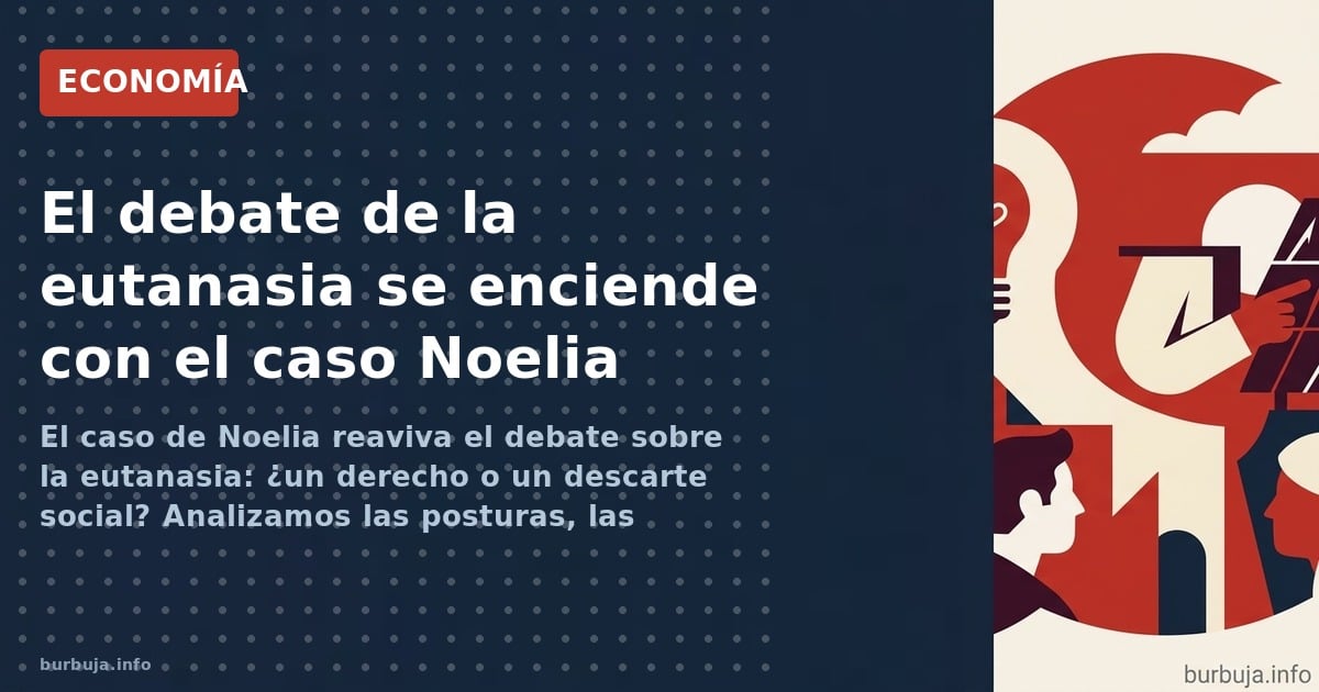 El caso de Noelia reaviva el debate sobre la eutanasia: ¿un derecho o un descarte social? Analizamos las posturas, las crític