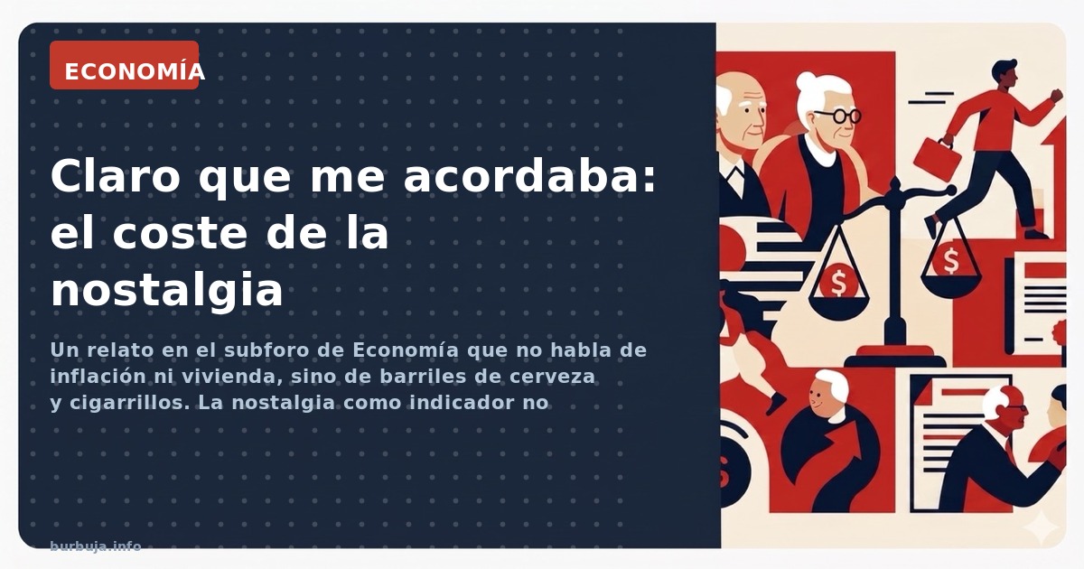Un relato en el subforo de Economía que no habla de inflación ni vivienda, sino de barriles de cerveza y cigarrillos. La nost