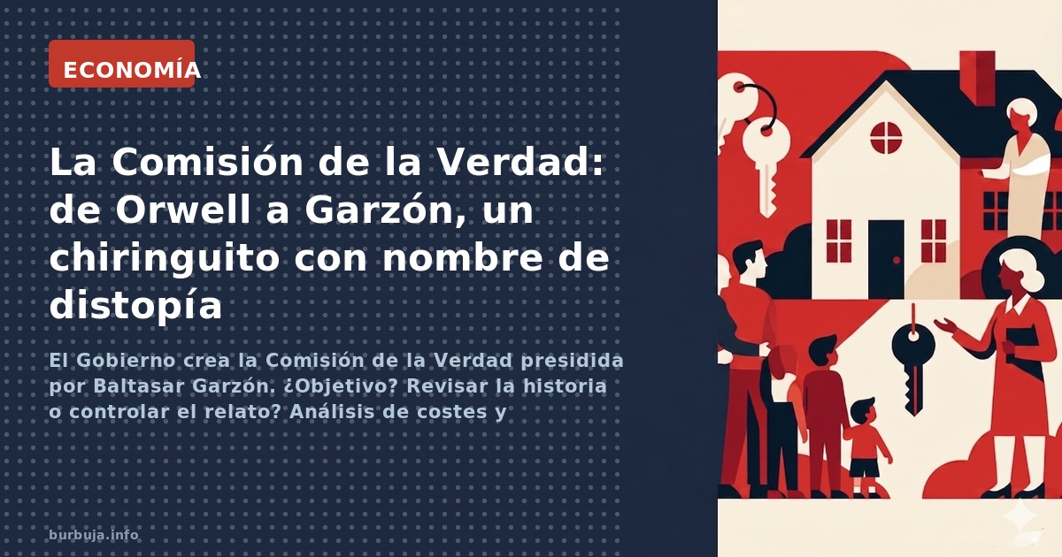 El Gobierno crea la Comisión de la Verdad presidida por Baltasar Garzón. ¿Objetivo? Revisar la historia o controlar el relato