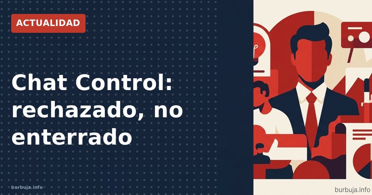 Chat Control: rechazado, no enterrado