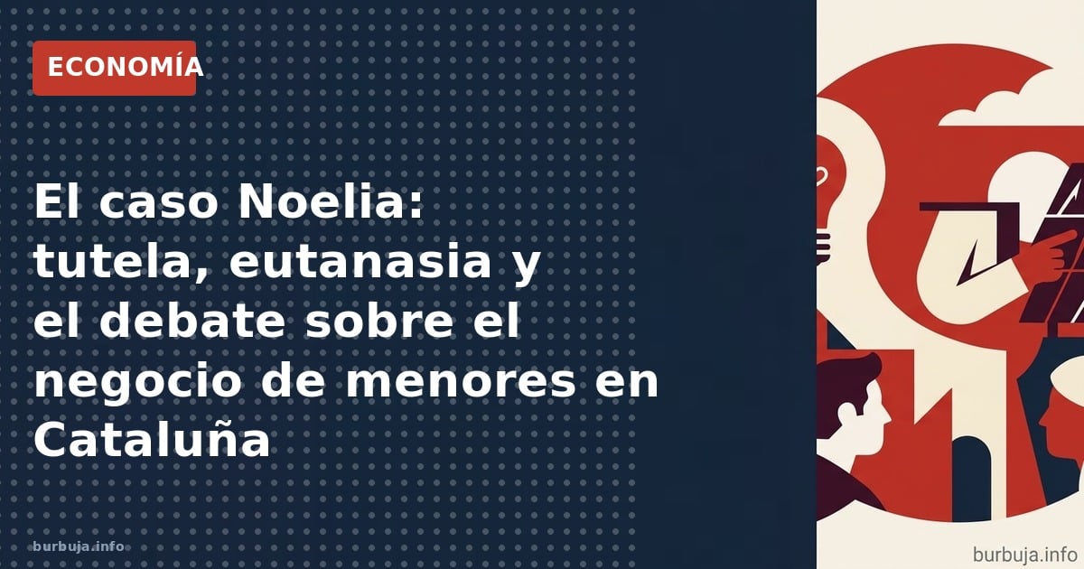 Noelia Castillo, 17 años, pidió la eutanasia tras sufrir abusos en un centro de menores catalán. El sistema de tutela, bajo s