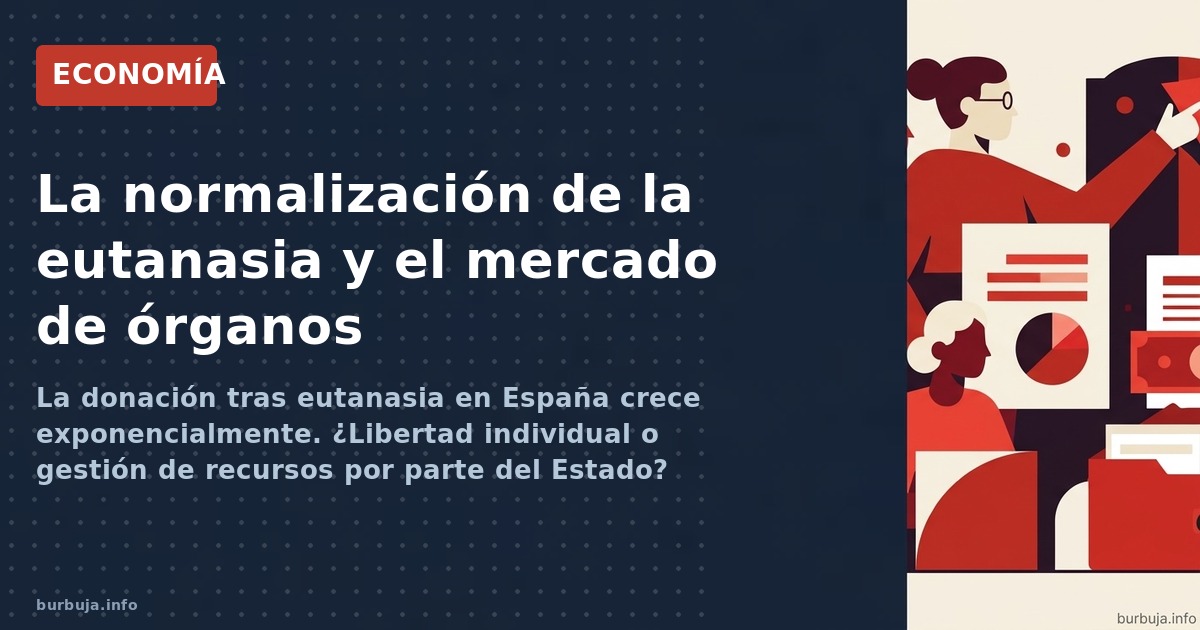 La donación tras eutanasia en España crece exponencialmente. ¿Libertad individual o gestión de recursos por parte del Estado?