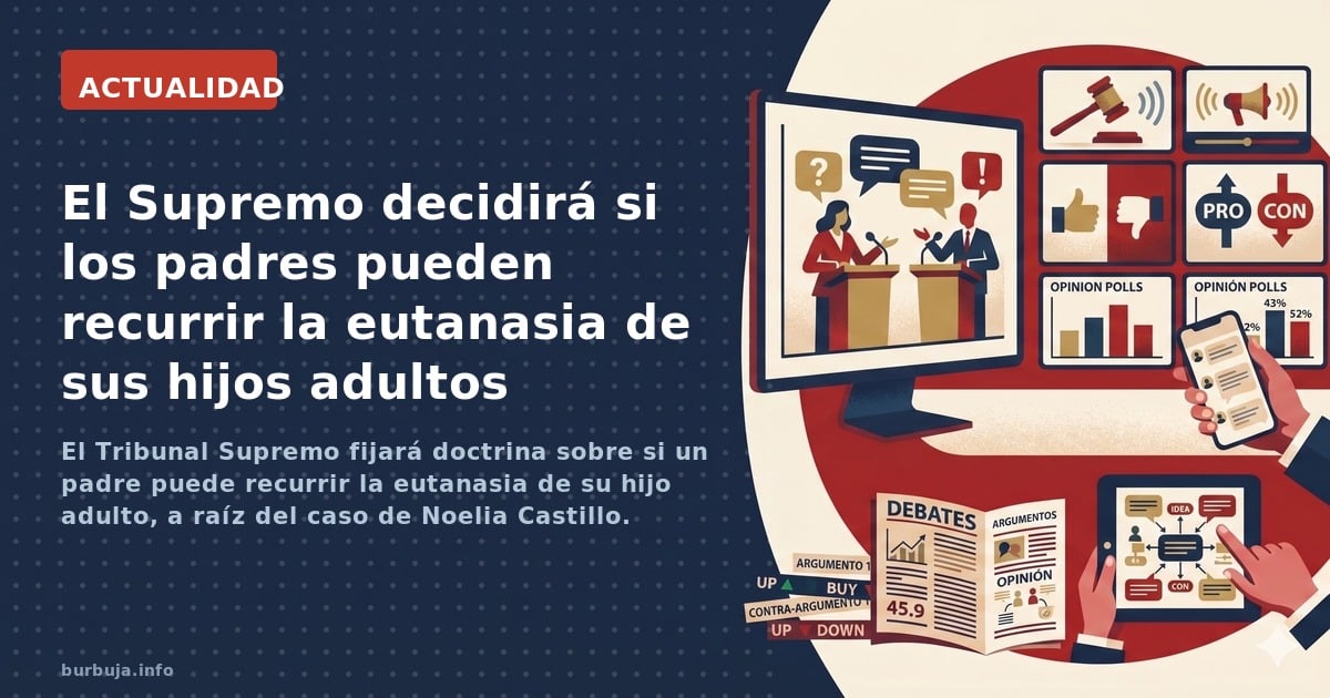 El Tribunal Supremo fijará doctrina sobre si un padre puede recurrir la eutanasia de su hijo adulto, a raíz del caso de Noeli