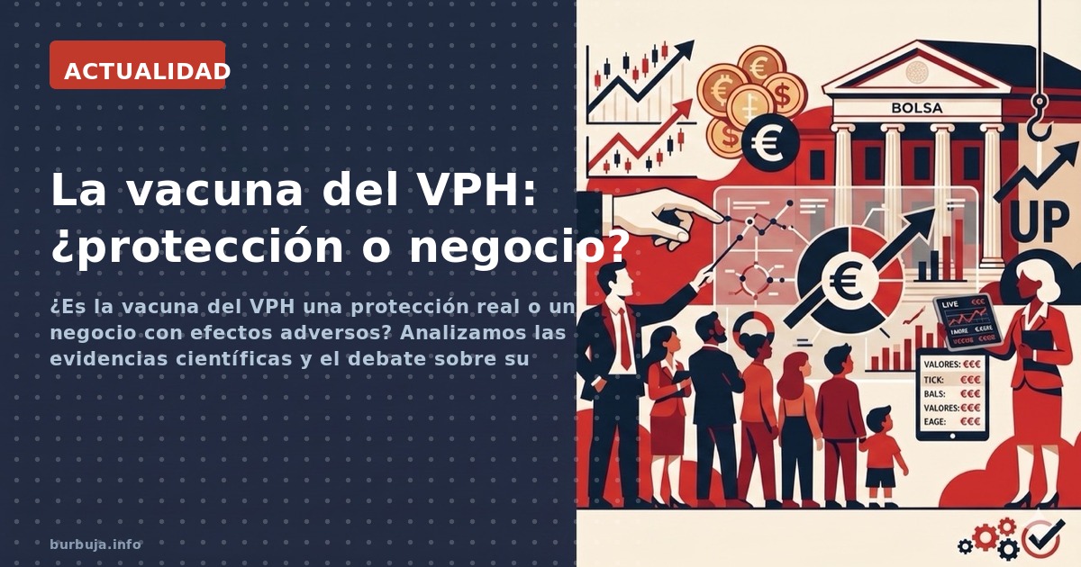 ¿Es la vacuna del VPH una protección real o un negocio con efectos adversos? Analizamos las evidencias científicas y el debat