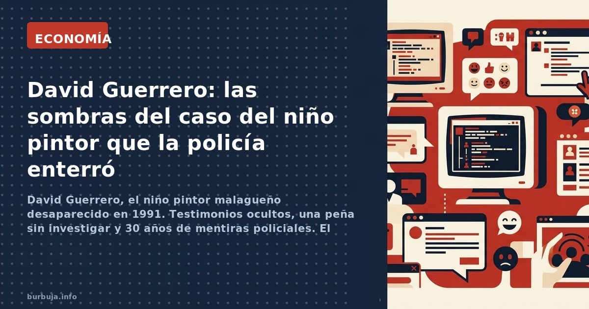 David Guerrero, el niño pintor malagueño desaparecido en 1991. Testimonios ocultos, una peña sin investigar y 30 años de ment