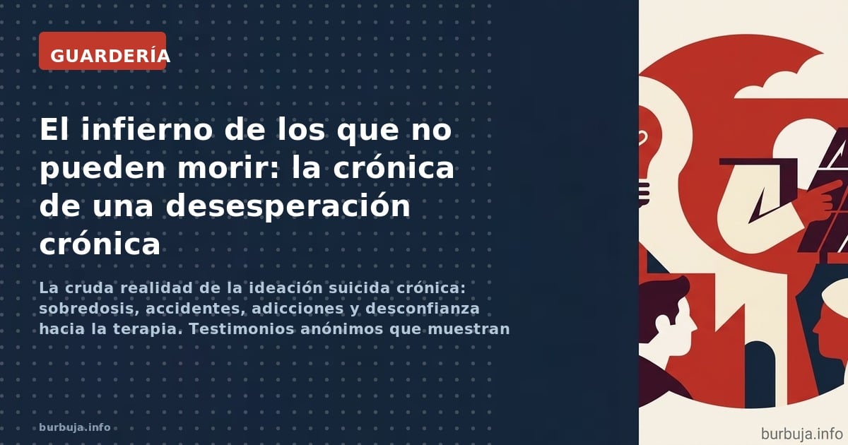 La cruda realidad de la ideación suicida crónica: sobredosis, accidentes, adicciones y desconfianza hacia la terapia. Testimo