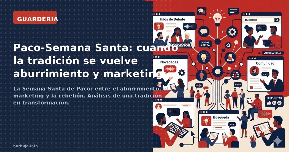 La Semana Santa de Paco: entre el aburrimiento, el marketing y la rebelión. Análisis de una tradición en transformación.