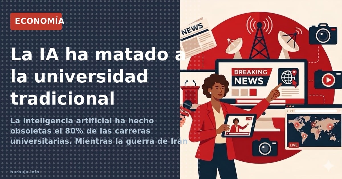 La inteligencia artificial ha hecho obsoletas el 80% de las carreras universitarias. Mientras la guerra de Irán acapara titul