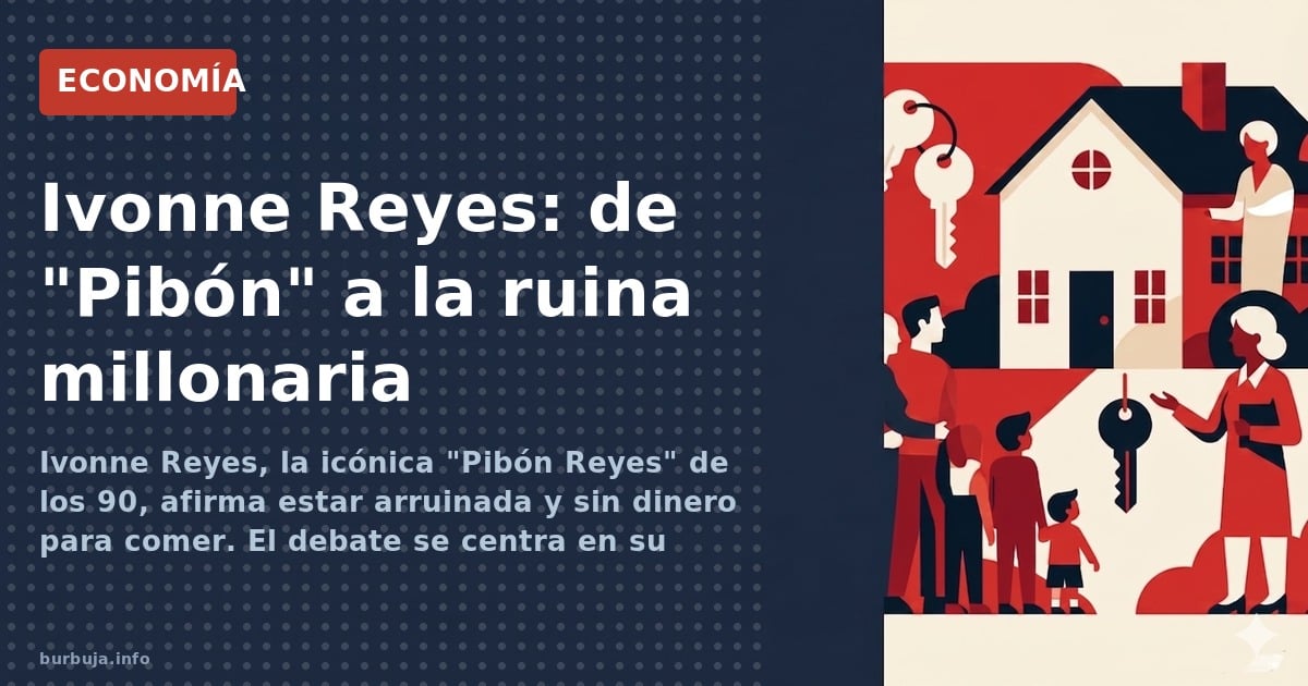Ivonne Reyes, la icónica "Pibón Reyes" de los 90, afirma estar arruinada y sin dinero para comer. El debate se centra en su p