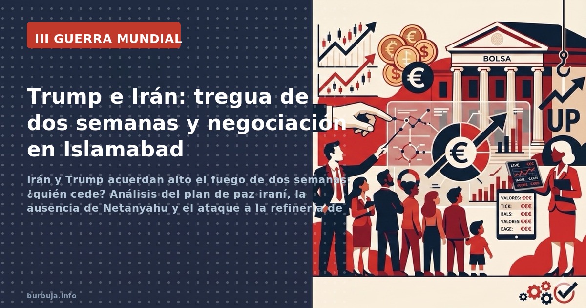 Irán y Trump acuerdan alto el fuego de dos semanas: ¿quién cede? Análisis del plan de paz iraní, la ausencia de Netanyahu y e