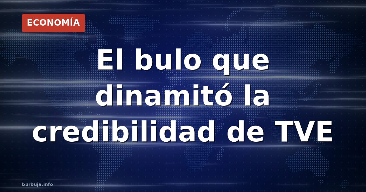 El bulo que dinamitó la credibilidad de TVE