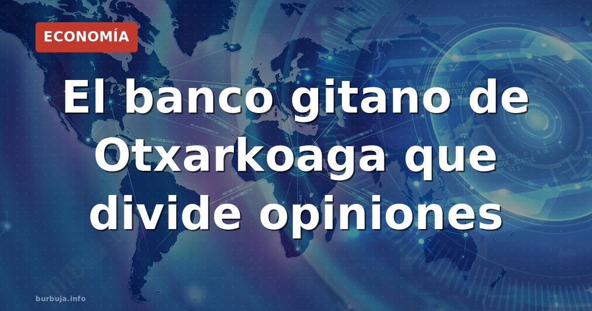 El banco gitano de Otxarkoaga que divide opiniones