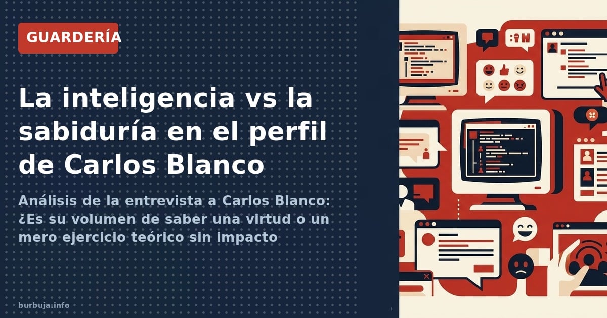 Análisis de la entrevista a Carlos Blanco: ¿Es su volumen de saber una virtud o un mero ejercicio teórico sin impacto práctic