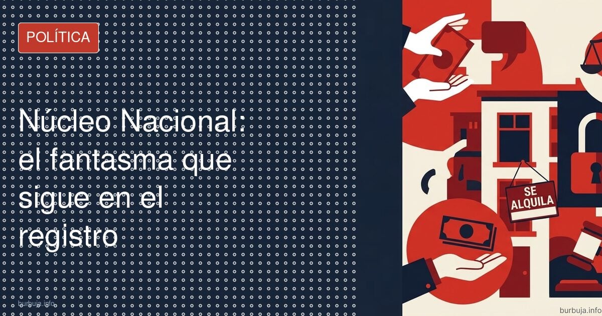 Núcleo Nacional: el fantasma que sigue en el registro