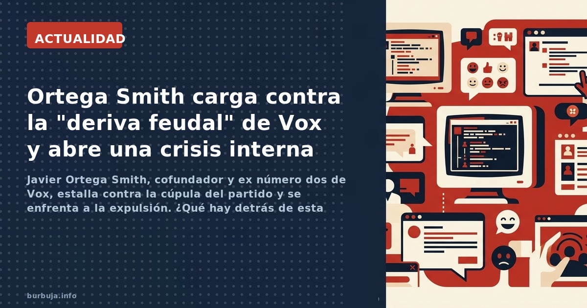 Javier Ortega Smith, cofundador y ex número dos de Vox, estalla contra la cúpula del partido y se enfrenta a la expulsión. ¿Q