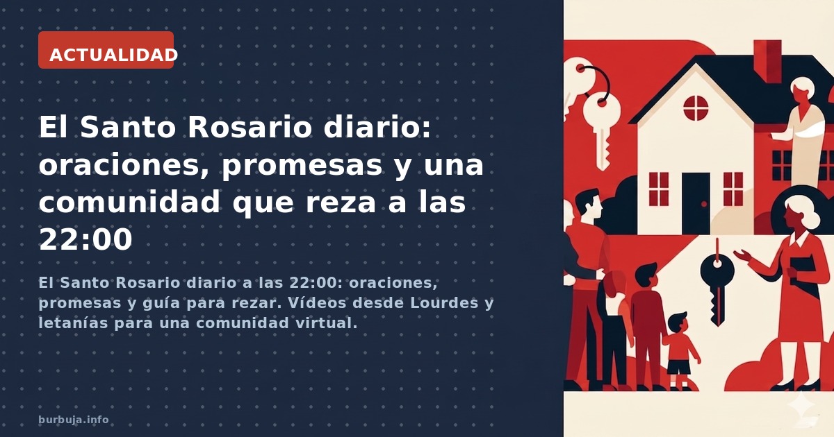 El Santo Rosario diario a las 22:00: oraciones, promesas y guía para rezar. Vídeos desde Lourdes y letanías para una comunida