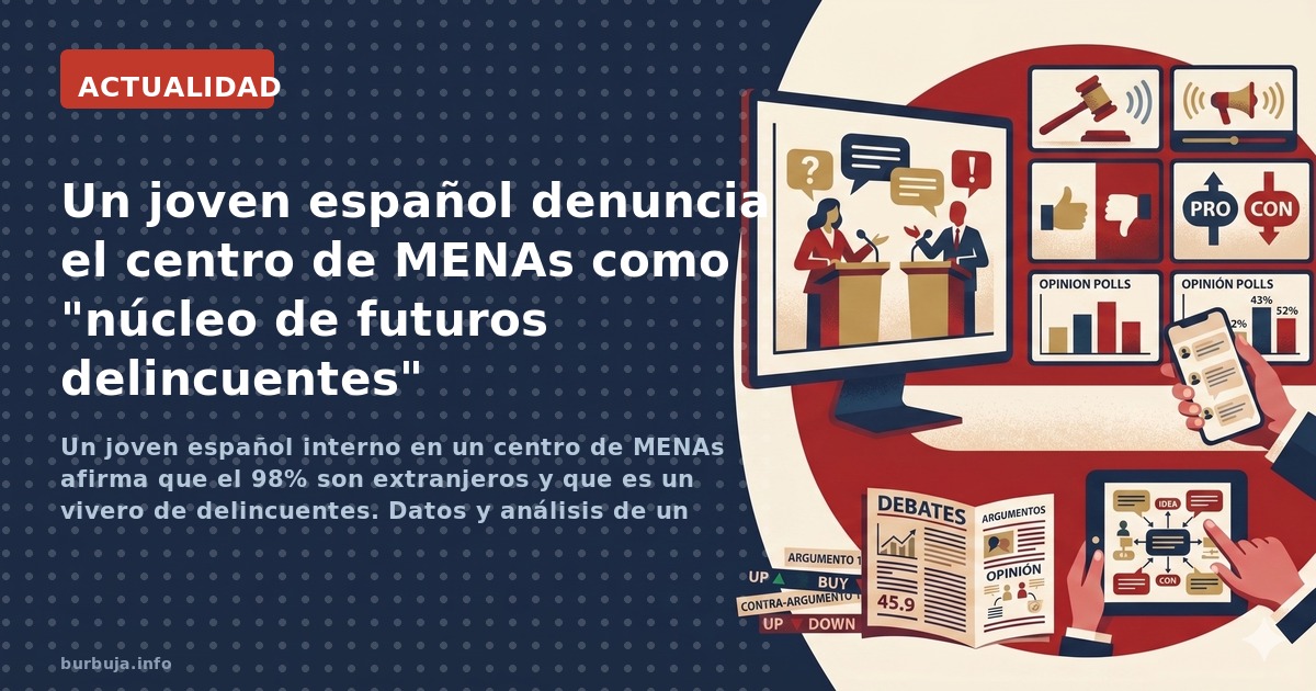 Un joven español interno en un centro de MENAs afirma que el 98% son extranjeros y que es un vivero de delincuentes. Datos y 