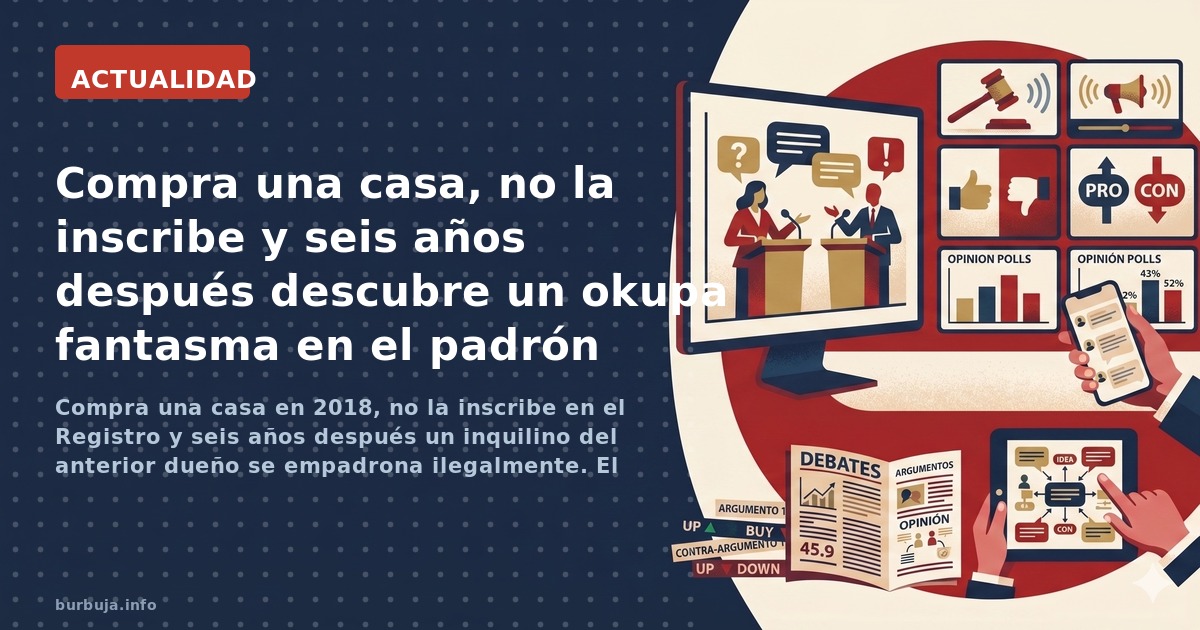 Compra una casa en 2018, no la inscribe en el Registro y seis años después un inquilino del anterior dueño se empadrona ilega