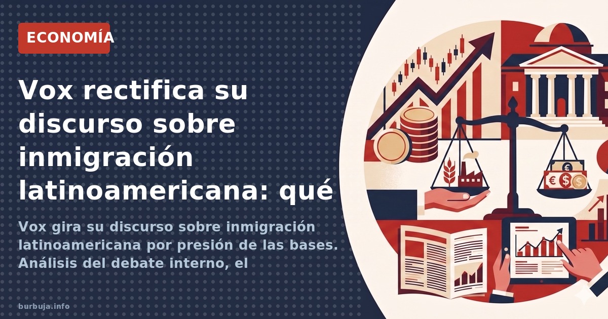 Vox gira su discurso sobre inmigración latinoamericana por presión de las bases. Análisis del debate interno, el hispanchismo