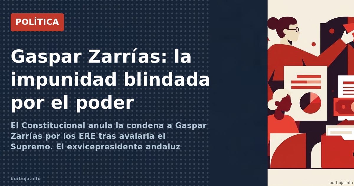 El Constitucional anula la condena a Gaspar Zarrías por los ERE tras avalarla el Supremo. El exvicepresidente andaluz esquiva