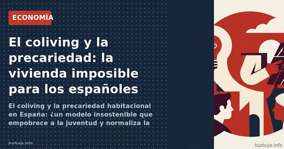 El coliving y la precariedad habitacional en España: ¿un modelo insostenible que empobrece a la juventud y normaliza la escas