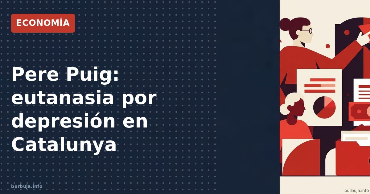 Pere Puig: eutanasia por depresión en Catalunya