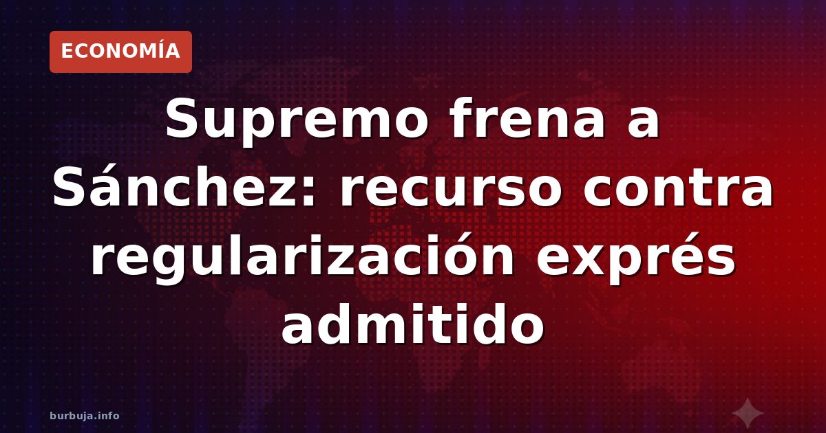El Supremo admite a trámite el recurso contra la regularización masiva de 1,3 millones de inmigrantes. El Consejo de Estado o