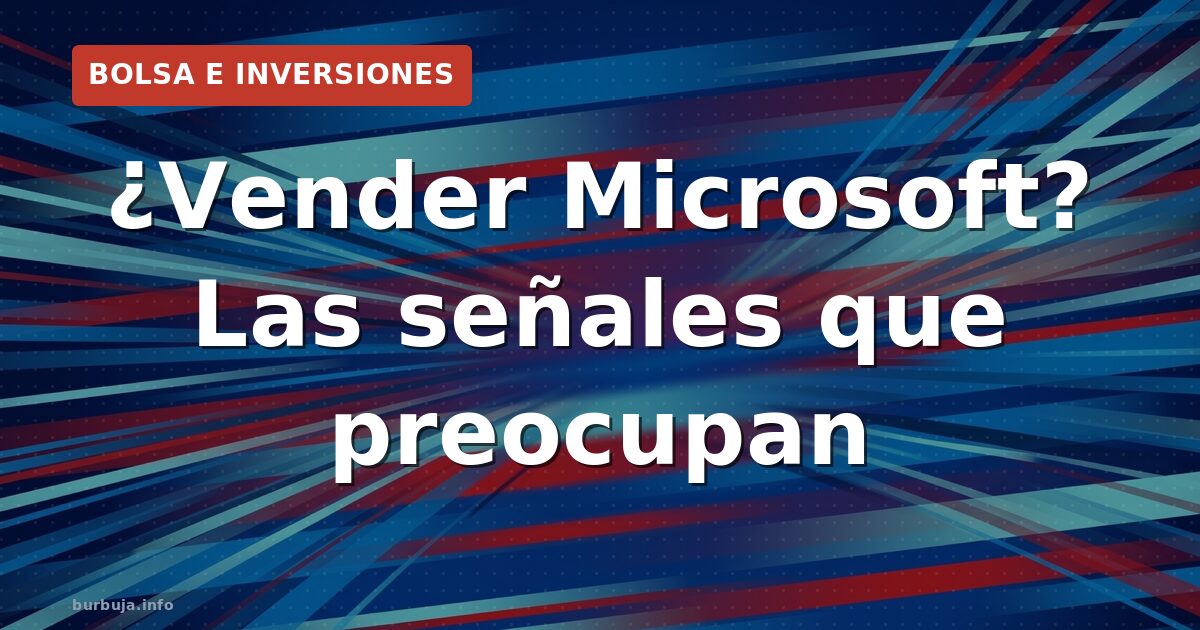 ¿Vender Microsoft antes de que sea tarde?